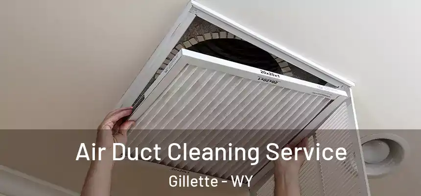  Air Duct Cleaning Service Gillette - WY