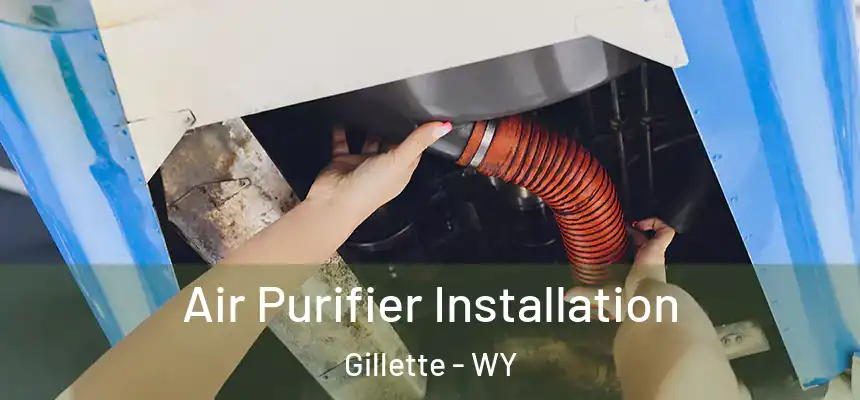  Air Purifier Installation Gillette - WY