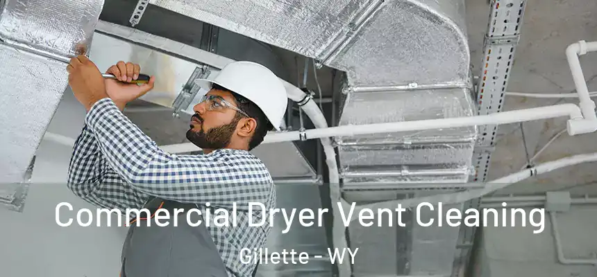  Commercial Dryer Vent Cleaning Gillette - WY