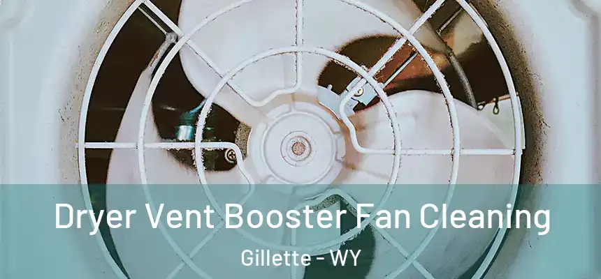  Dryer Vent Booster Fan Cleaning Gillette - WY