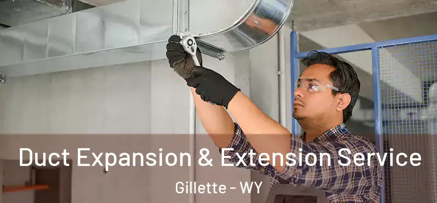  Duct Expansion & Extension Service Gillette - WY