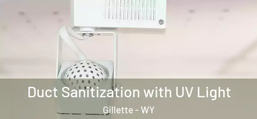  Duct Sanitization with UV Light Gillette - WY