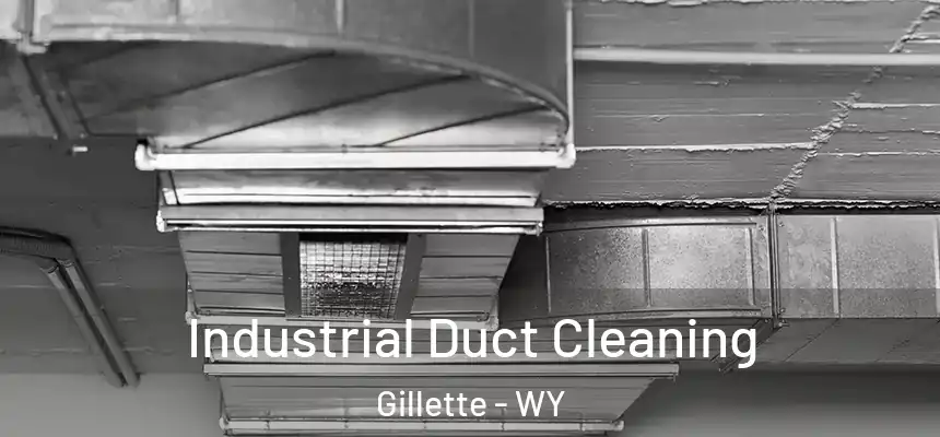 Industrial Duct Cleaning Gillette - WY