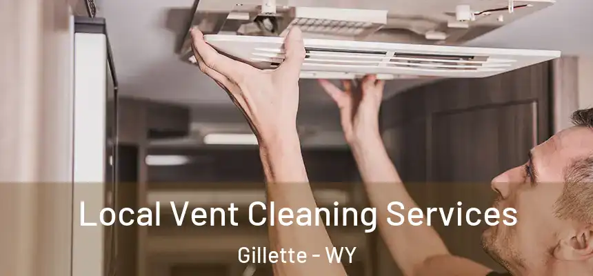  Local Vent Cleaning Services Gillette - WY