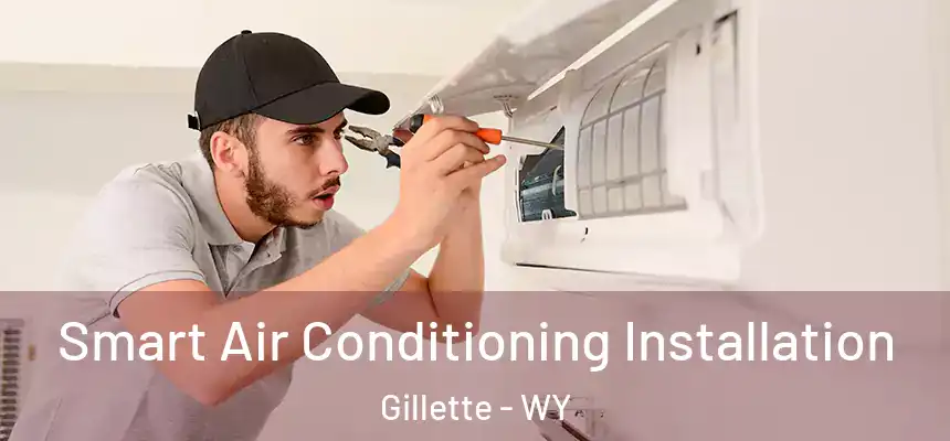  Smart Air Conditioning Installation Gillette - WY