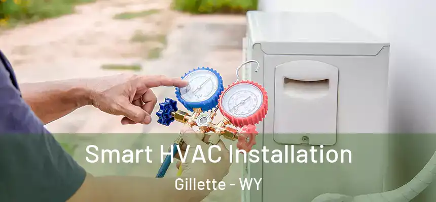  Smart HVAC Installation Gillette - WY